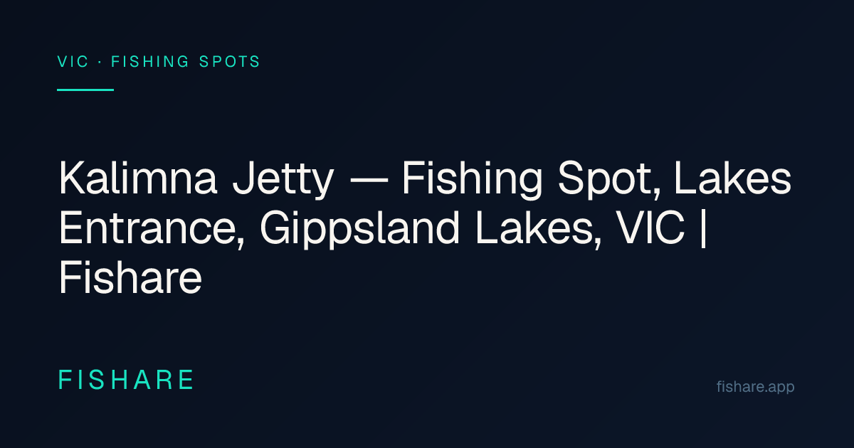 Kalimna Jetty — Fishing Spot, Lakes Entrance, Gippsland Lakes, VIC ...